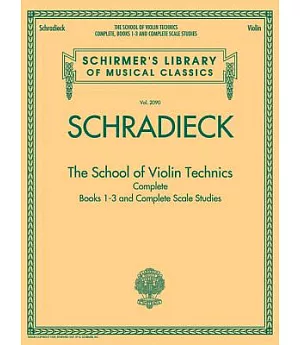 The School of Violin Technics Complete: Books 1-3 and Complete Scale Studies