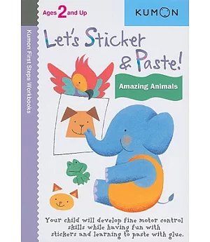 Let’s Sticker & Paste! Amazing Animals: Ages 2 and Up