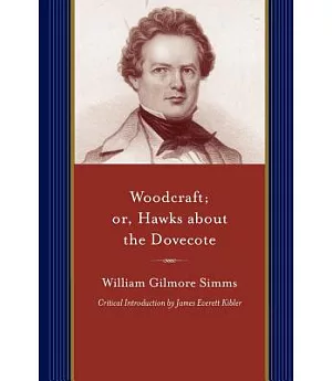 Woodcraft; or, Hawks About the Dovecote: A Story of the South at the Close of the Revolution