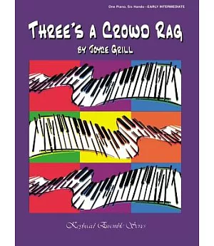 Three’s a Crowd Rag: One Piano, Six hands - Early Intermediate