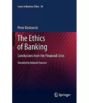 The Ethics of Banking: Conclusions from the Financial Crisis