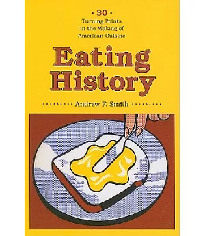Eating History: 30 Turning Points in the Making of American Cuisine