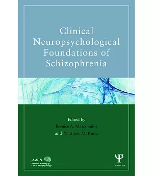 Clinical and Neuropsychological Foundations of Schizophrenia