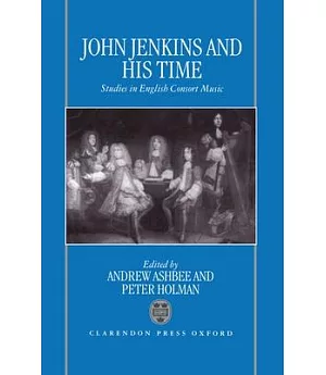 John Jenkins and His Time: Studies in English Consort Music