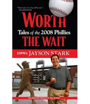 Worth the Wait: Tales of the 2008 Phillies 2008 Championship