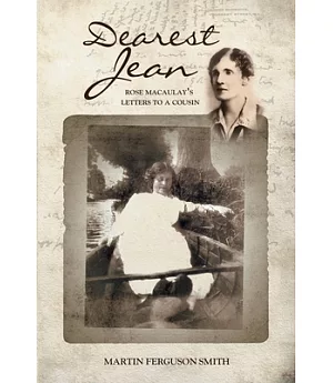 Dearest Jean: Rose Macaulay’s Letters to a Cousin