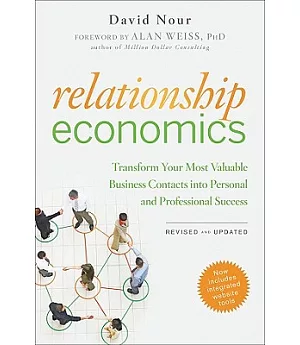 Relationship Economics: Transform Your Most Valuable Business Contacts into Personal and Professional Success