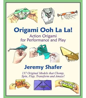 Origami Ooh La La! Action Origami for Performance and Play: Action Origami for Performance and Play