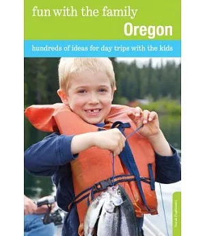 Fun with the Family Oregon: Hundreds of Ideas for Day Trips with the Kids
