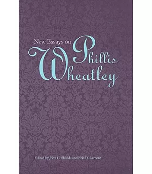New Essays on Phyllis Wheatley