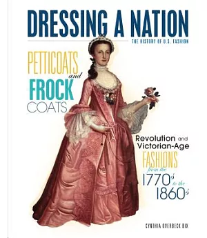 Petticoats and Frock Coats: Revolution and Victorian-Age Fashions from the 1770s to the 1860s