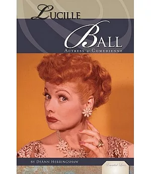 Lucille Ball: Actress & Comedienne