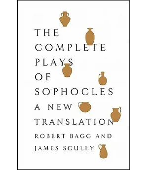 The Complete Plays of Sophocles: A New Translation