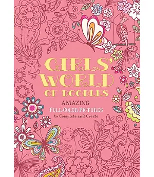 Girls’ World of Doodles: Amazing Full-Color Pictures to Complete and Create
