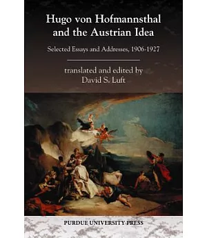 Hugo von Hofmannsthal and the Austrian Idea: Selected Essays and Addresses, 1906-1927
