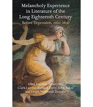 Melancholy Experience in Literature of the Long Eighteenth Century: Before Depression, 1660-1800