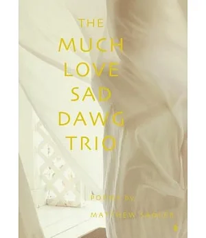 The Much Love Sad Dog Trio: Poems by Matthew Sadler
