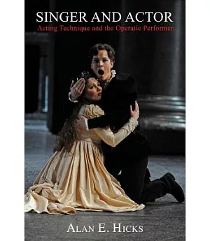 Singer and Actor: Acting Technique and the Operatic Performer