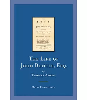 The Life of John Buncle, Esq.: Containing Various Observations and Reflections, Made in Several Part of the World; and Many Extr