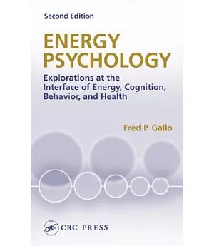 Energy Psychology: Explorations At The Interface Of Energy, Cognition, Behavior, And Health