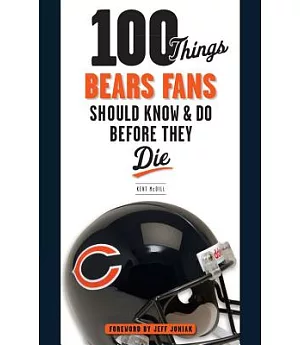100 Things Bears Fans Should Know & Do Before They Die
