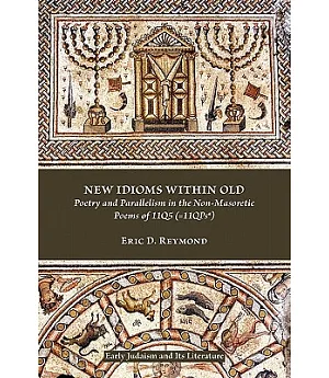 New Idioms Within Old: Poetry and Parallelism in the Non-masoretic Poems of 11q5 (=11qpsa)