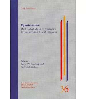 Equalization: Its Contribution to Canada’s Economic and Fiscal Progress