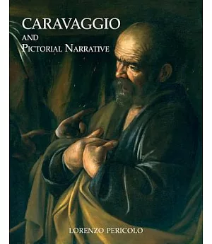Caravaggio and Pictorial Narrative: Dislocating the Istoria in Early Modern Painting