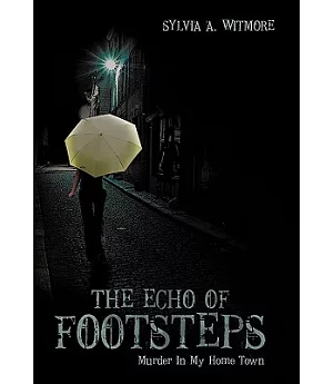 The Echo of Footsteps: Murder in My Home Town