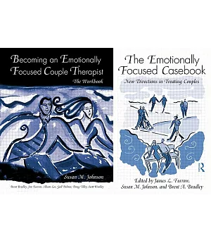 The Emotionally Focused Casebook/ Becoming an Emotionally Focused Couple Therapist: New Directions in Treating Couples