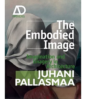 The Embodied Image: Imagination and Imagery in Architecture