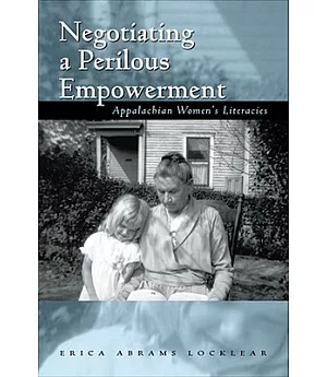 Negotiating a Perilous Empowerment: Appalachian Women’s Literacies