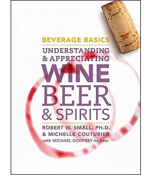 Beverage Basics: Understanding and Appreciating Wine, Beer, and Spirits