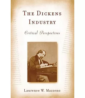 The Dickens Industry: Critical Perspectives 1836-2005