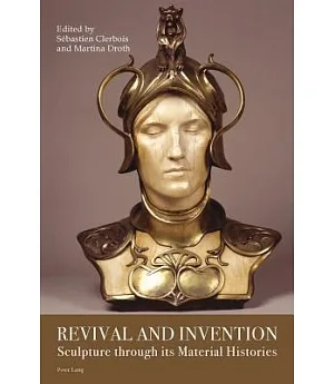 Revival and Invention: Sculpture Through Its Material Histories