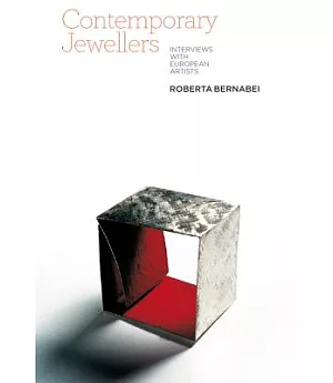 Contemporary Jewellers: Interviews With European Artists