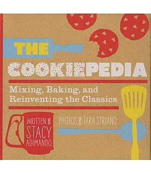 The Cookiepedia: Mixing, Baking, and Reinventing the Classics