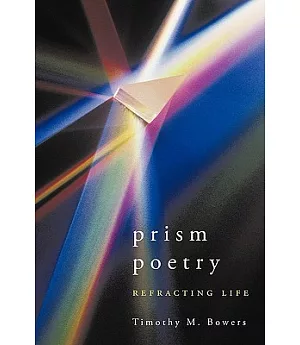 Prism Poetry: Refracting Life