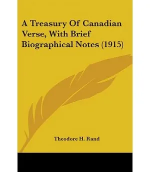 A Treasury Of Canadian Verse, With Brief Biographical Notes