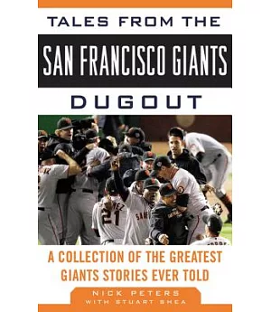 Tales from the San Francisco Giants Dugout: A Collection of the Greatest Giants Stories Ever Told