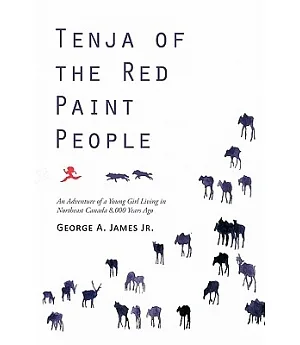Tenja of the Red Paint People: An Adventure of a Young Girl Living in Northeast Canada 8,000 Years Ago