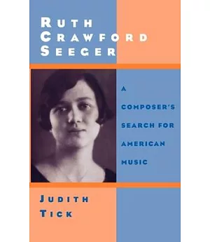 Ruth Crawford Seeger: A Composer’s Search for American Music