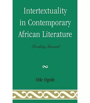 Intertextuality in Contemporary African Literature: Looking Inward