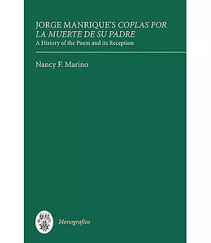 Jorge Manrique’s Coplas por la muerte de su padre: A History of the Poem and Its Reception