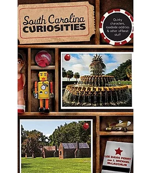 South Carolina Curiosities: Quirky Characters, Roadside Oddities & Other Offbeat Stuff