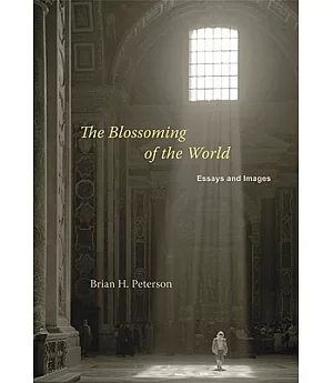 The Blossoming of the World: Essays and Images