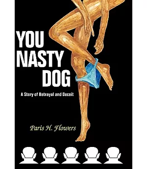 You Nasty Dog: A Story of Betrayal and Deceit