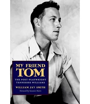 My Friend Tom: The Poet-Playwright Tennessee Williams