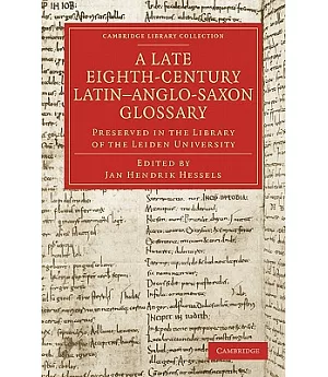 A Late Eighth-Century Latin-Anglo-Saxon Glossary: Preserved in the Library of the Leiden University