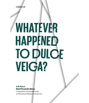 Whatever Happened to Dulce Veiga?: A B-Novel
